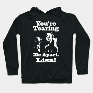 You're Tearing Me Apart, Lisa! Hoodie